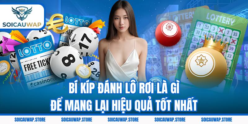 Bí kíp đánh lô rơi là gì để mang lại hiệu quả tốt nhất