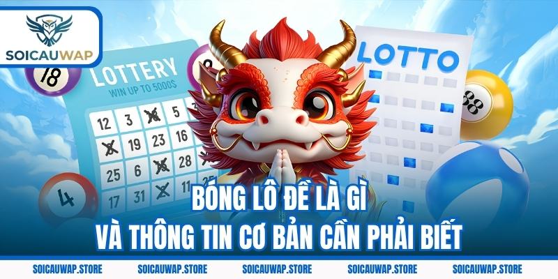 Bóng lô đề là gì và thông tin cơ bản cần phải biết