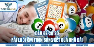 Dàn Đề 30 Số - Rải Lưới Ôm Trọn Bảng Kết Quả Nhà Đài