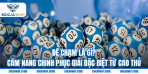 Đề Chạm Là Gì? Cẩm Nang Chinh Phục Giải Đặc Biệt Từ Cao Thủ