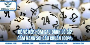 Đề Về Kép Hôm Sau Đánh Lô Gì? Cẩm Nang Soi Cầu Chuẩn 100%