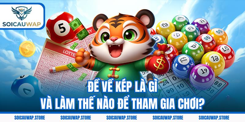 Đề về kép là gì và làm thế nào để tham gia chơi?