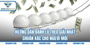 Hướng Dẫn Đánh Lô Theo Giải Nhất Chuẩn Xác Cho Người Mới