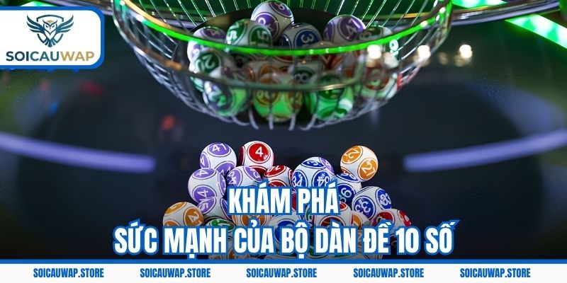Khám phá sức mạnh của bộ dàn đề 10 số