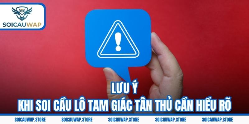 Lưu ý khi soi cầu lô tam giác tân thủ cần hiểu rõ