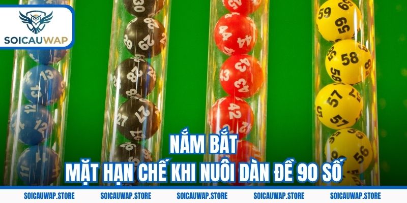 Nắm bắt mặt hạn chế khi nuôi dàn đề 90 số