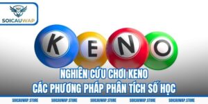 Nghiên Cứu Chơi Keno – Các Phương Pháp Phân Tích Số Học