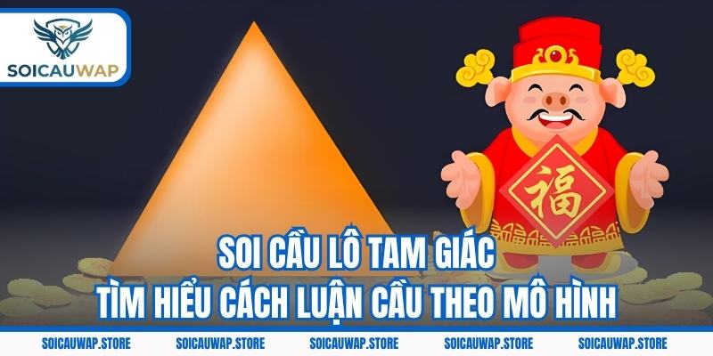 Soi Cầu Lô Tam Giác - Tìm Hiểu Cách Luận Cầu Theo Mô Hình