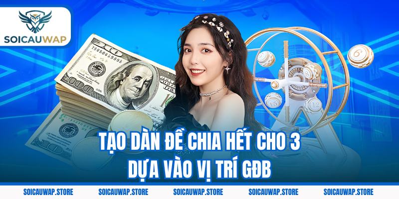Tạo dàn đề chia hết cho 3 dựa vào vị trí GĐB