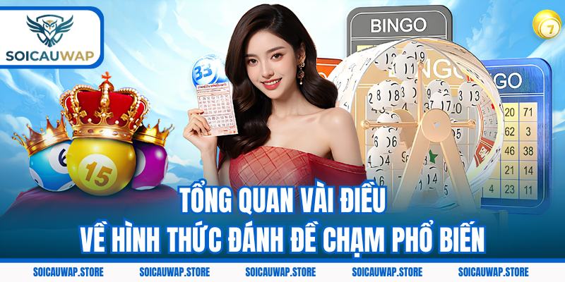 Tổng quan vài điều về hình thức đánh đề chạm phổ biến